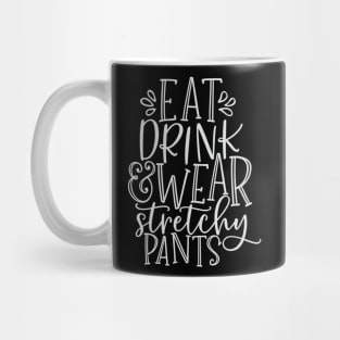 Eat Drink Wear Stretchy Pants Thanksgiving Dinner Black Mug